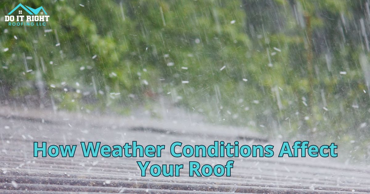 How Weather Conditions Affect Your Roof